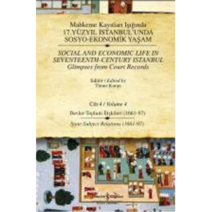 Mahkeme Kayıtları Işığında 17. Yüzyıl İstanbul’unda Sosyo-Ekonomik Yaşam Cilt 4 / Social and Economic Life In Seveteenth - Centu