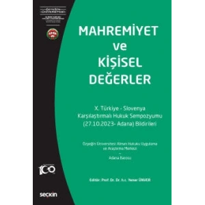 Mahremiyet ve Kişisel Değerler (Türkiye–Slovenya X. Karşılaştırmalı Hukuk  Sempozyumu –27.10.2022 Adana– Bildirileri)