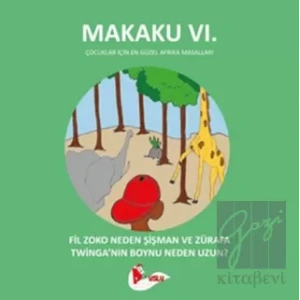 Makaku 6 - Fil Zoko Neden Şişman ve Zürafa Twinganın Boynu Neden Uzun?