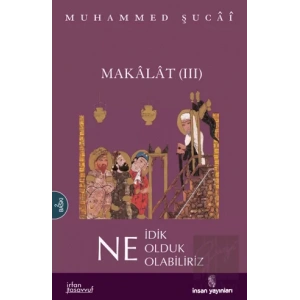 Makalat -3- Ne İdik, Ne Olduk, Ne Olabiliriz