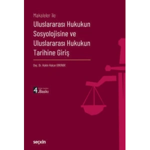 Makaleler ileUluslararası Hukukun Sosyolojisine ve<br />Uluslararası Hukukun Tarihine Giriş