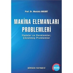 Makina Elemanları Problemleri - Prof. Dr. Mustafa Akkurt