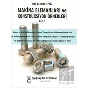 Makina Elemanları ve Konstrüksiyon Örnekleri Cilt 1