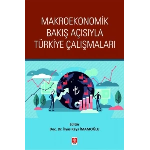 Makroekonomik Bakış Açısıyla Türkiye Çalışmaları İlyas Kays İmamoğlu