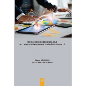MAKROEKONOMİK DEĞİŞKENLERLE BİST 30 ENDEKSİNİN TAHMİNİ VE BİRLİKTELİK ANALİZİ