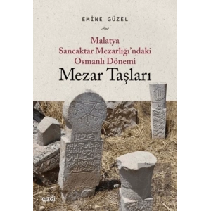 Malatya Sancaktar Mezarlığındaki Osmanlı Dönemi Mezar Taşları