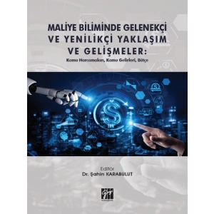 Maliye Biliminde Gelenekçi ve Yenilikçi Yaklaşım ve Gelişmeler: Kamu Harcamaları, Kamu Gelirleri, Bütçe
