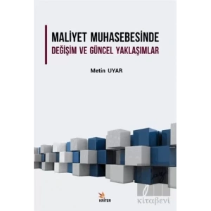 Maliyet Muhasebesinde Değişim ve Güncel Yaklaşımlar