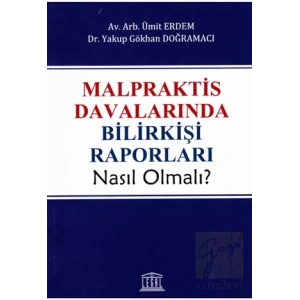 Malpraktis Davalarında Bilirkişi Raporları Nasıl Olmalı?