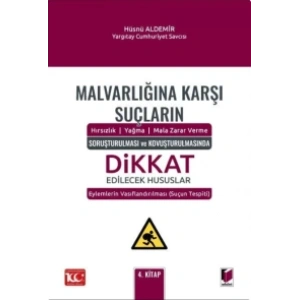Malvarlığına Karşı Suçların Hırsızlık – Yağma – Mala Zarar Verme Soruşturulması ve Kovuşturulmasında Dikkat Edilecek Hususlar