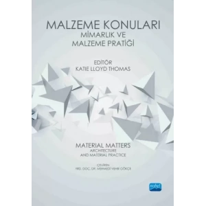 MALZEME KONULARI: MİMARLIK VE MALZEME PRATİĞİ - Material Matters: Architecture and Material Practice
