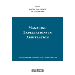 Managing Expectations in Arbitration/Tahkimde Beklentilerin Yönetimi