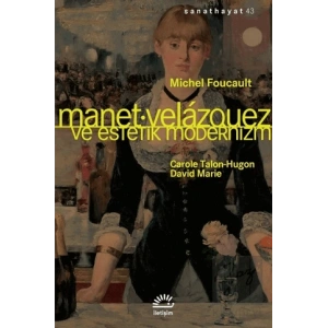 Manet: Velazquez ve Estetik Modernizm : Sanat Hayat 43