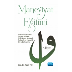 MANEVİYAT EĞİTİMİ - Manen Güçlenmenin Yollarını Aralayan Dinî, Manevi, Tasavvufi, Psikolojik ve Pedagojik Bir Değerlendirme