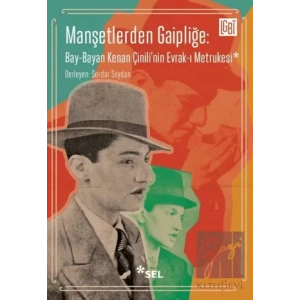 Manşetlerden Gaipliğe: Bay-Bayan Kenan Çinilinin Evrak-ı Metrukesi