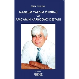 Manzum Yazdım Öykümü ve Amcamın Karboğazı Destanı