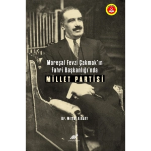 Mareşal Fevzi Çakmak’ın Fahri Başkanlığı’nda Millet Partisi