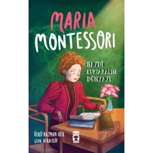 Maria Montessori - Haydi Kurtaralım Dünyayı 3