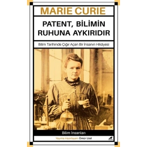 Marie Curie – Patent, Bilimin Ruhuna Aykırıdır