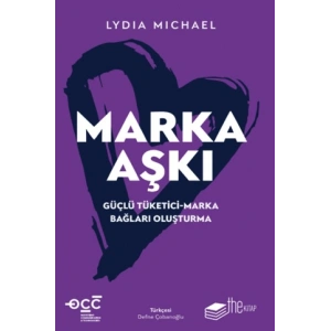 Marka Aşkı Güçlü Tüketici-Marka Bağları Oluşturma