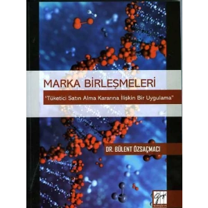 Marka Birleşmeleri Tüketici Satın Alma Kararına İlişkin Bir Uygulama - Dr. Bülent Özsaçmacı