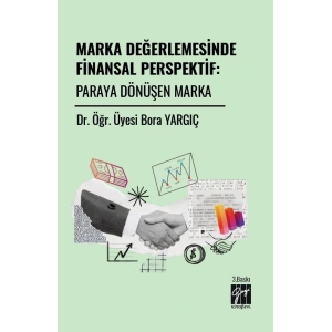 Marka Değerlemesinde Finansal Perspektif: Paraya Dönüşen Marka 3. Baskı