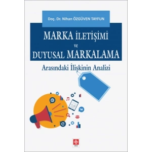 Marka İletişimi ve Duyusal Markalama Arasındaki İlişkinin Analizi Nihan Özgüven Tayfun