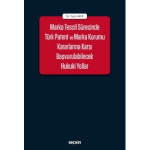 Marka Tescil Sürecinde Türk Patent ve Marka Kurumu Kararlarına Karşı Başvurulabilecek Hukuki Yollar