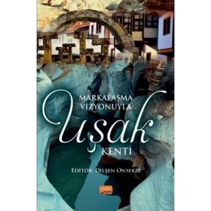 Markalaşma Vizyonuyla Uşak Kenti (Ciltli)