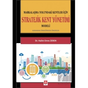 Markalaşma Yolundaki Kentler İçin Stratejik Kent Yönetimi Modeli
