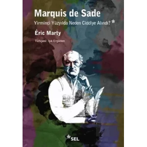 Marquis De Sade: Yirminci Yüzyılda Neden Ciddiye Alındı?
