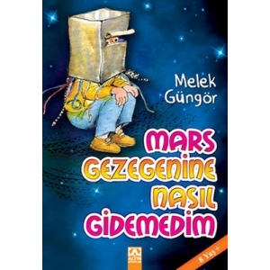 MARS GEZEGENİNE NASIL GİDEMEDİM