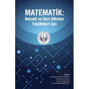 Matematik : İktisadi ve İdari Bilimler Fakülteleri İçin