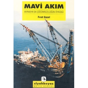 Mavi Akım: Avrasyada Çözümsüzlüğün Öyküsü