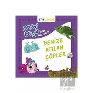 Mavi Dünya’dan Masallar - Denize Atılan Çöpler