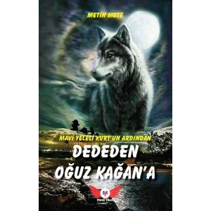 Mavi Yeleli Kurtun Ardından Dededen Oğuz Kağana