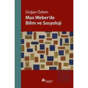 Max Weber’de Bilim ve Sosyoloji