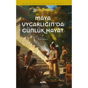 Maya Uygarlığındaki Günlük Hayat