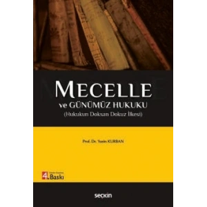 Mecelle ve Günümüz Hukuku (Hukukun Doksan Dokuz İlkesi)