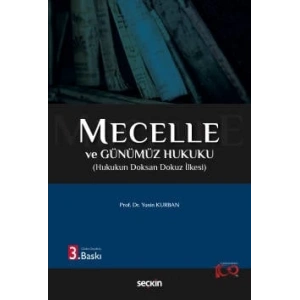 Mecelle ve Günümüz Hukuku Hukukun Doksan Dokuz İlkesi