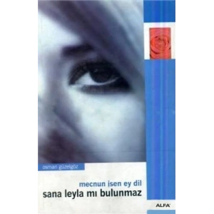 Mecnun İsen Ey Dil Sana Leylamı Bulunmaz