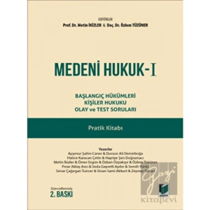 Medeni Hukuk - 1 Başlangıç Hükümleri Kişiler Hukuku Olay ve Test Soruları Pratik Kitabı Adalet Yayınevi