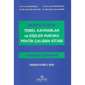 MEDENİ HUKUK TEMEL KAVRAMLAR KİŞİLER PRATİK A.MAKARACI