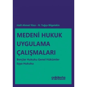Medeni Hukuk Uygulama Çalışmaları: Borçlar Hukuku Genel Hükümler - Eşya Hukuku