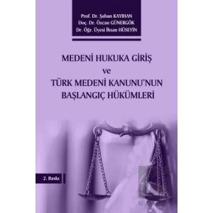Medeni Hukuka Giriş ve Türk Medeni Kanununun Başlangıç Hükümleri