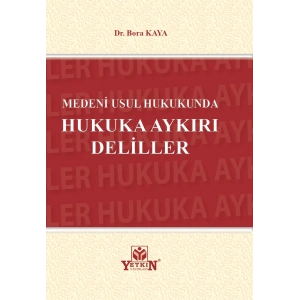 Medeni Usul Hukukunda Hukuka Aykırı Deliller