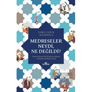 Medreseler Neydi Ne Değildi?