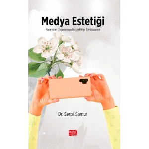 MEDYA ESTETİĞİ - Kuramdan Uygulamaya, Gerçeklikten Simülasyona