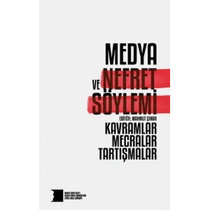 Medya ve Nefret Söylemi I: Kavramlar, Mecralar, Tartışmalar