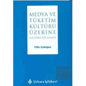 Medya ve Tüketim Kültürü Üzerine